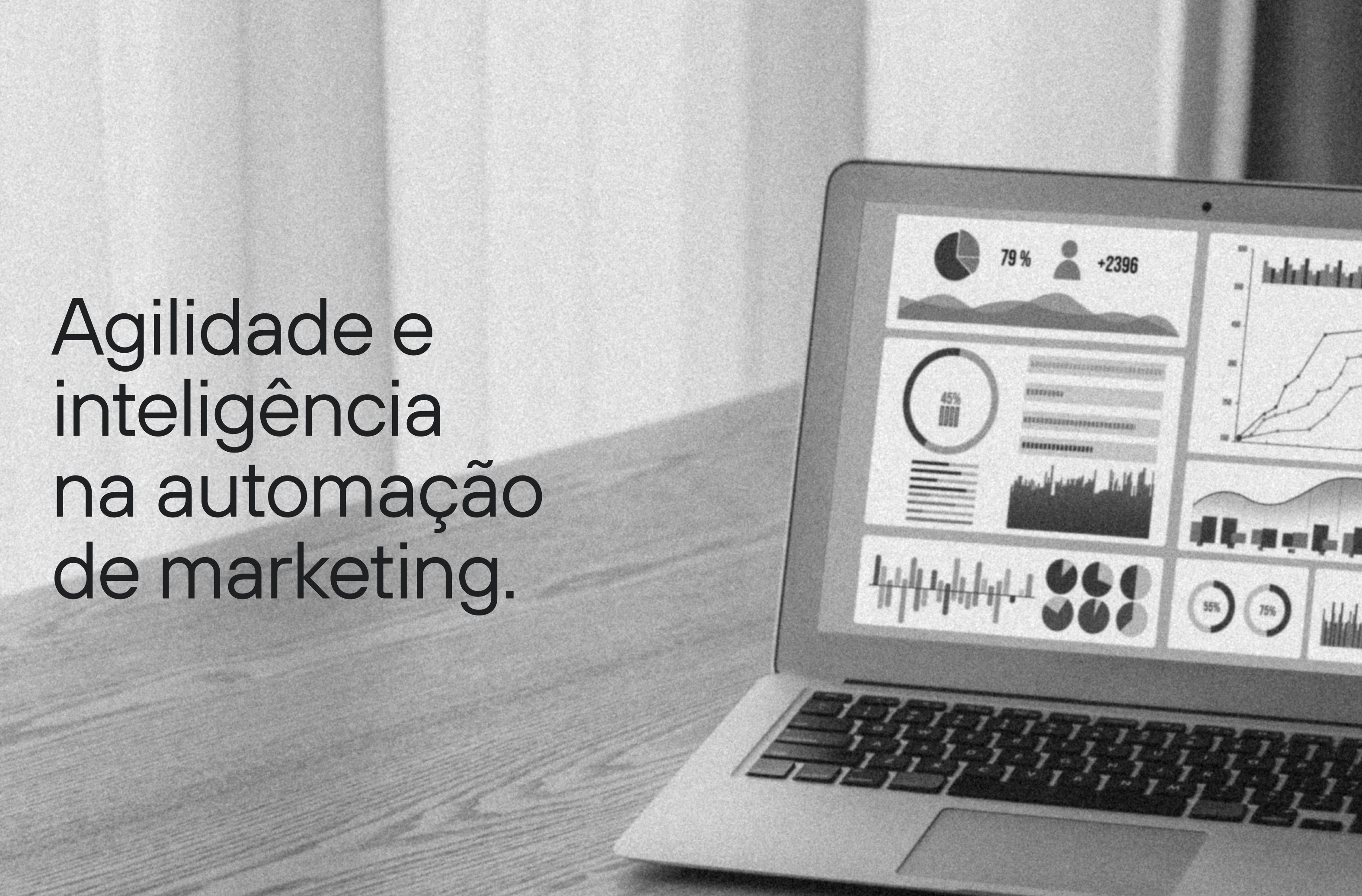 tela de notebook com dashboards. texto: agilidade e inteligência na automação de marketing.