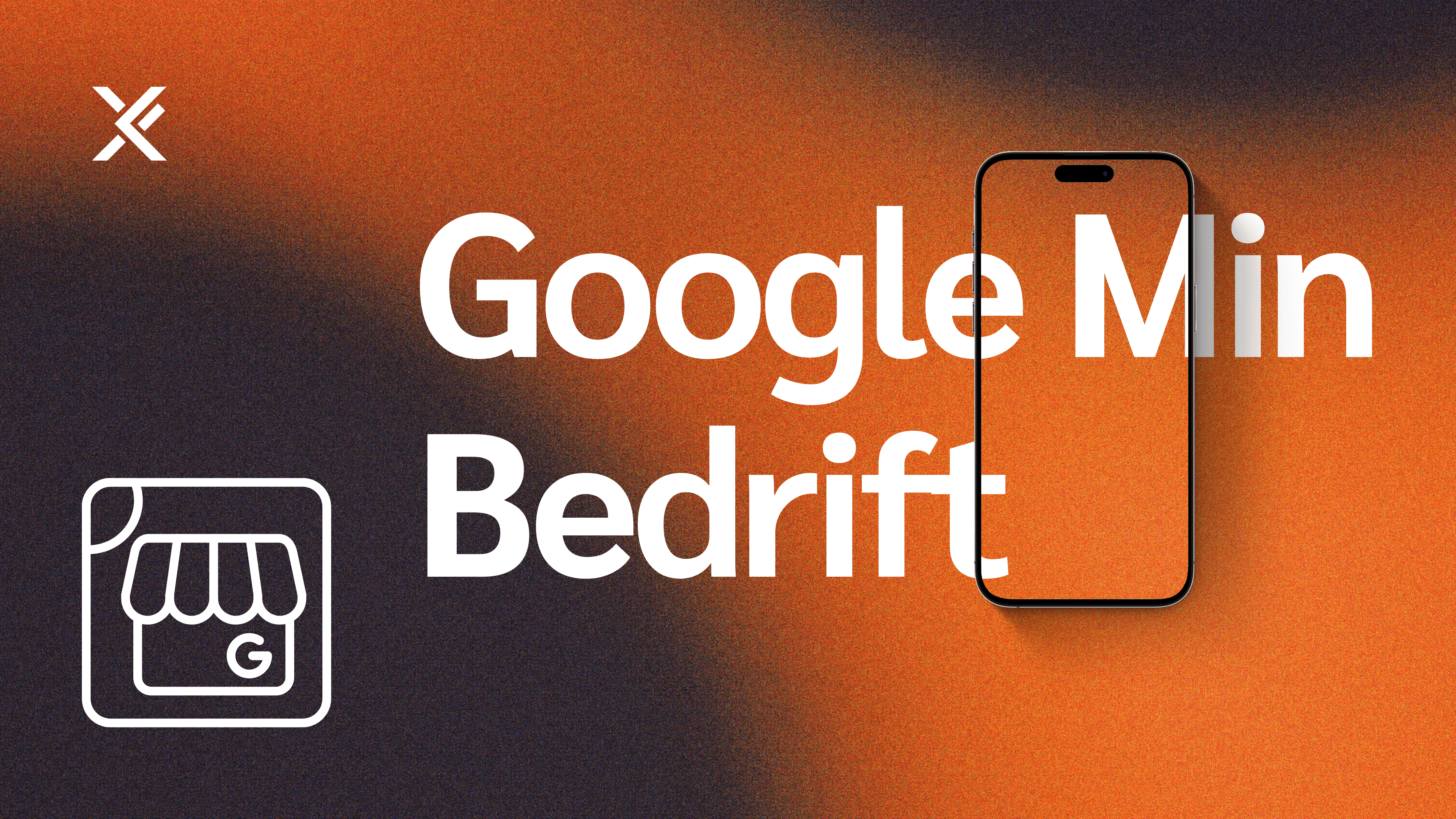Google Min Bedrift – FX Media