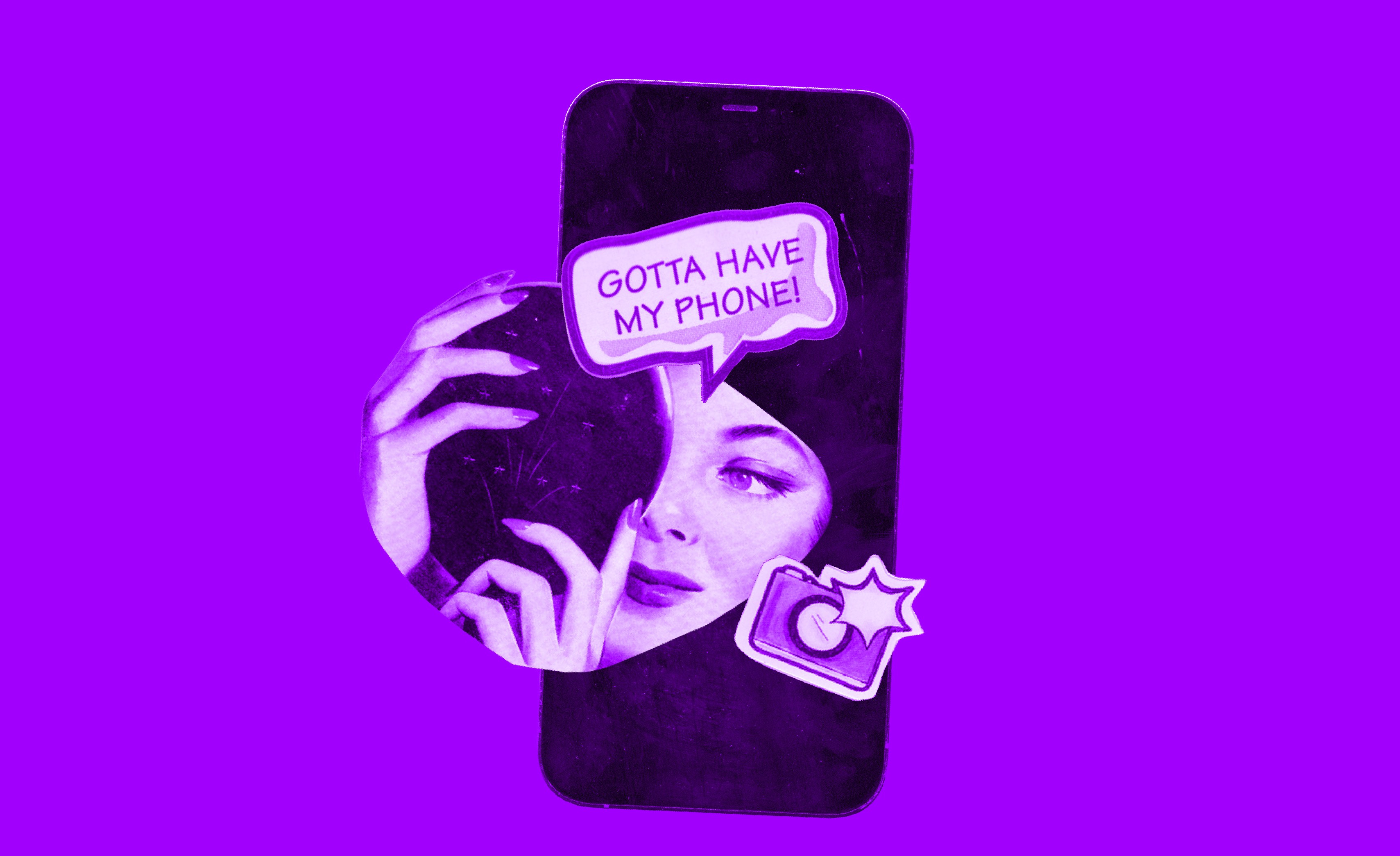 Purple background with a smartphone showing a clipped woman’s face, a speech bubble reading “GOTTA HAVE MY PHONE!”, and a small camera icon.
