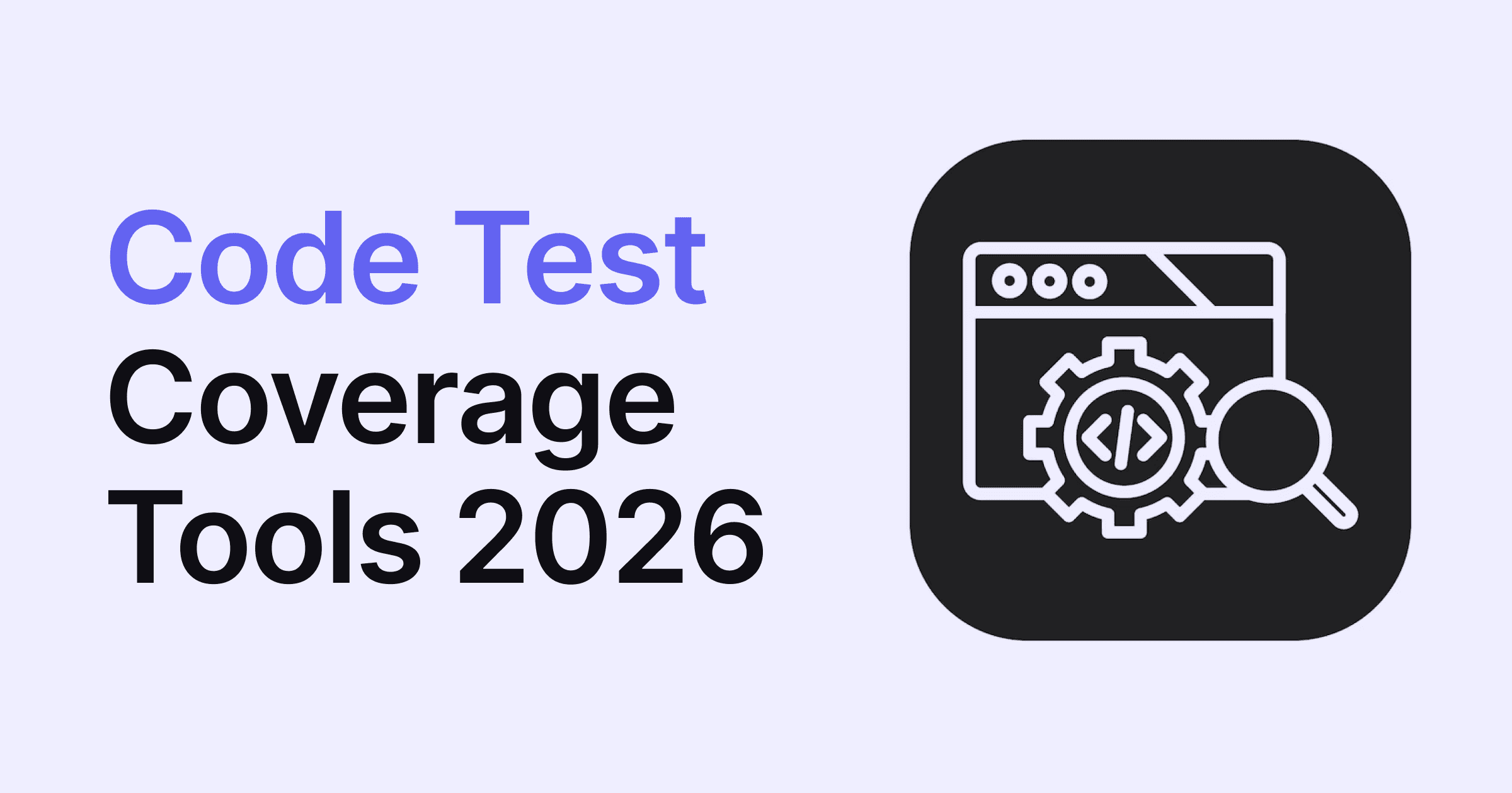 18 Best Code & Test Coverage Tools for Dev Teams in 2026