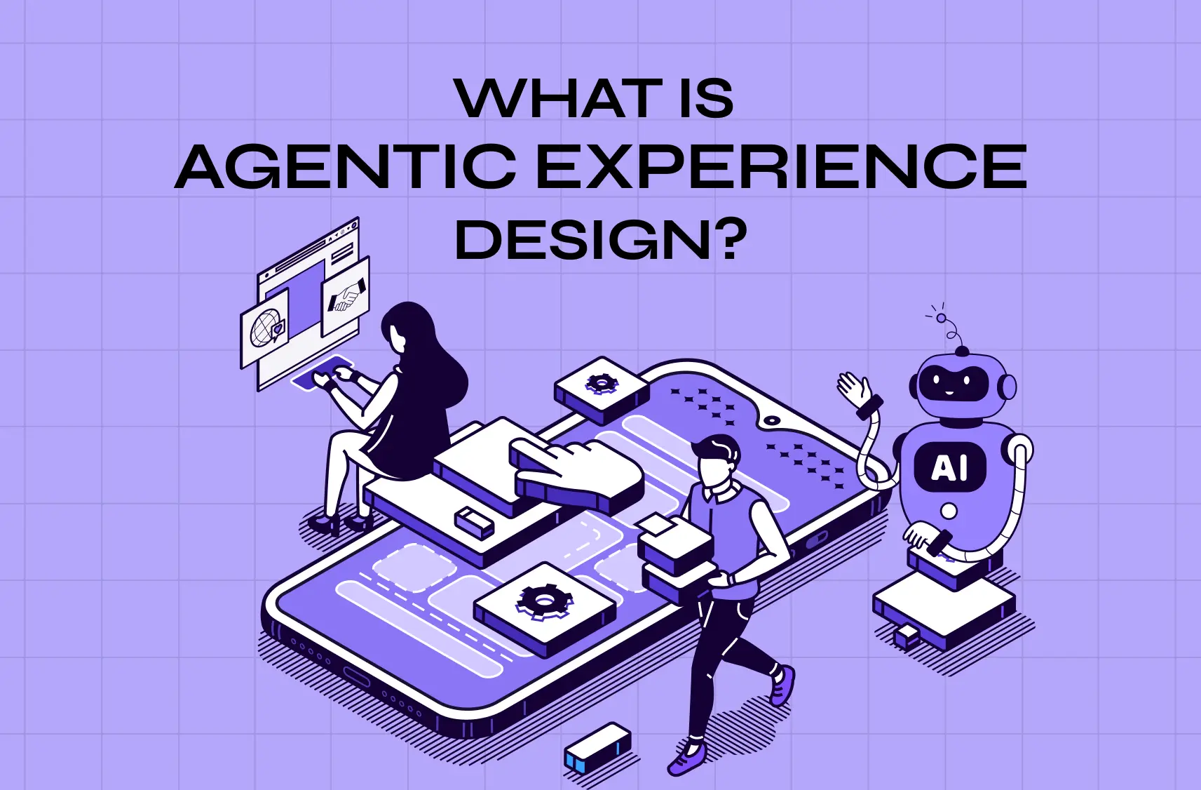 What Is Agentic Experience Design? A Designer's Guide to the AX Shift