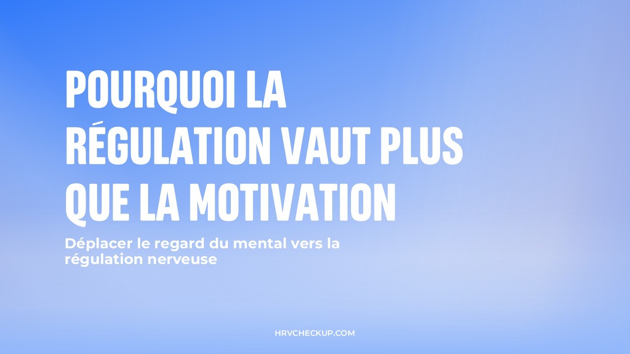 Pourquoi la régulation vaut plus que la motivation ? Une étude HRV