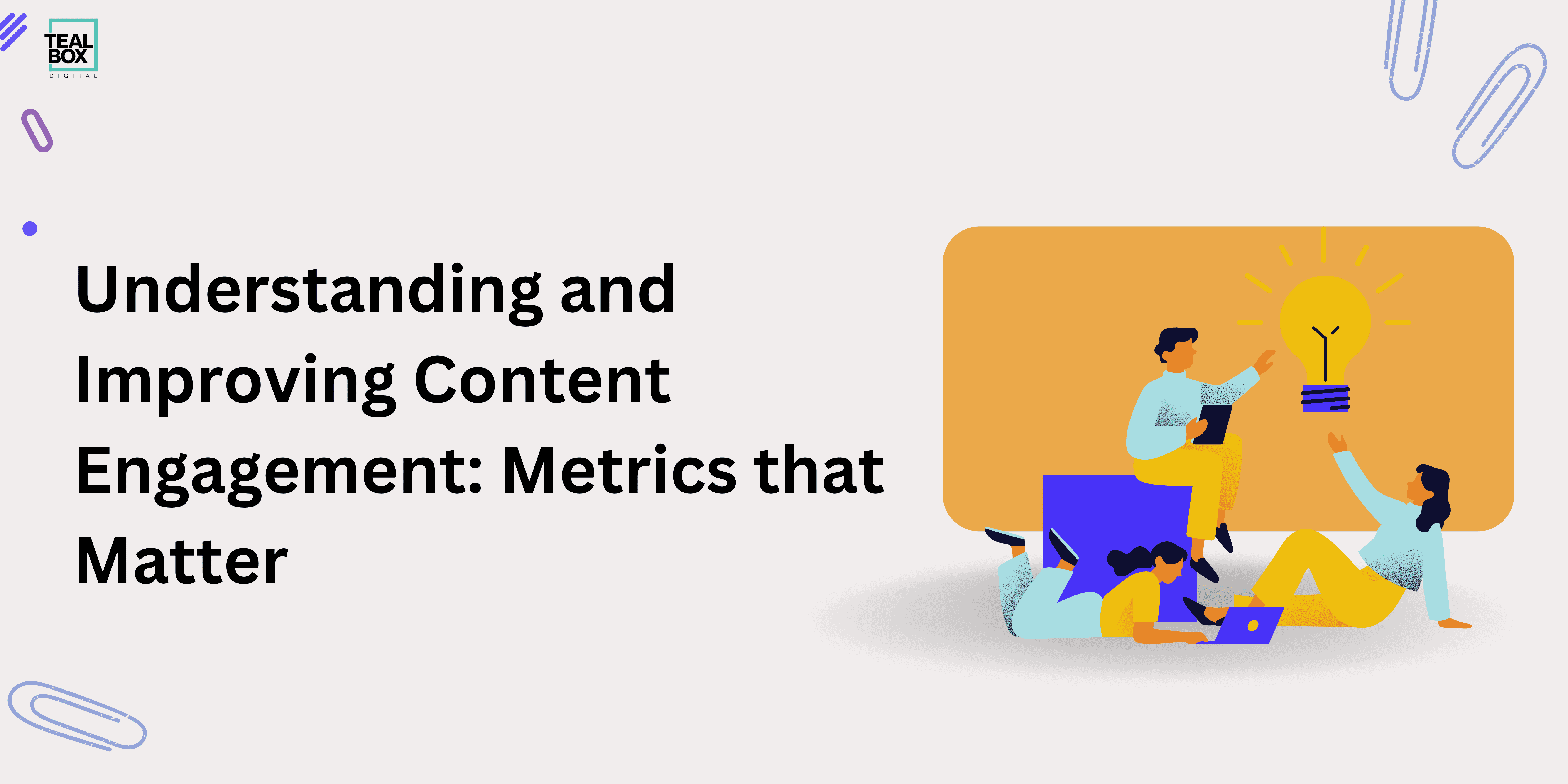 Understanding and Improving Content Engagement: Metrics that Matter| Cover Image