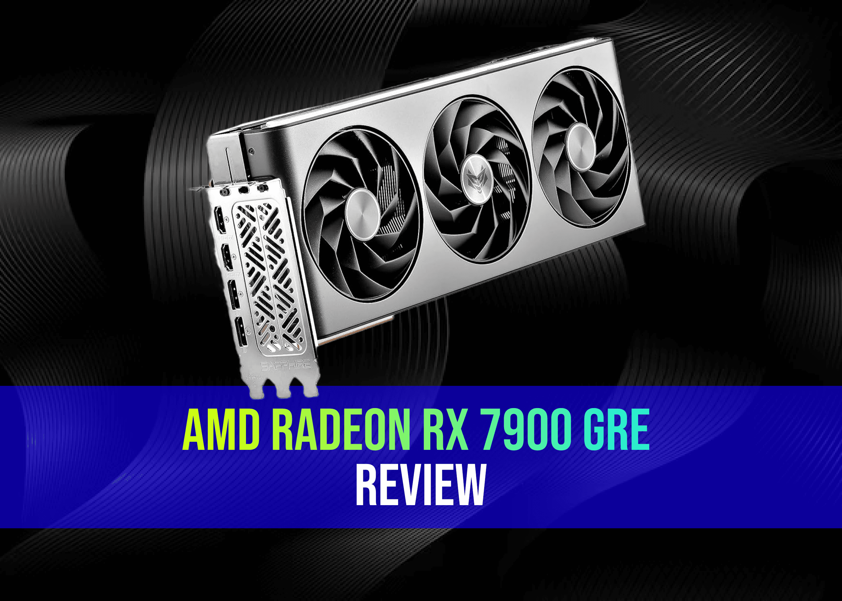 AMD Radeon RX 7900 GRE Review