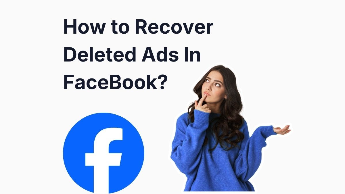 How to Recover Deleted Facebook Ads