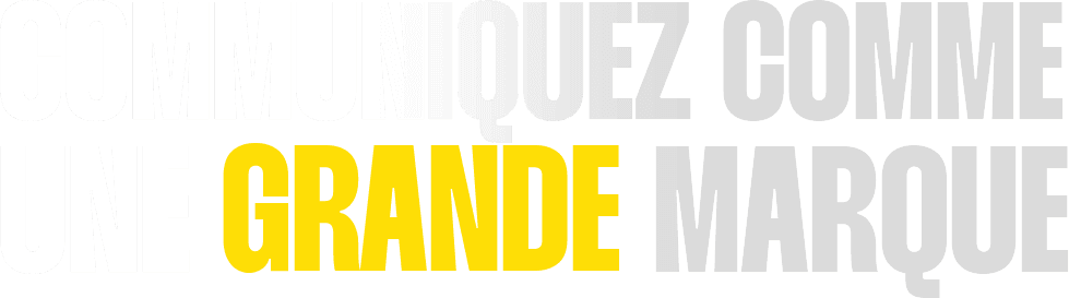 Communiquez comme une grande marque