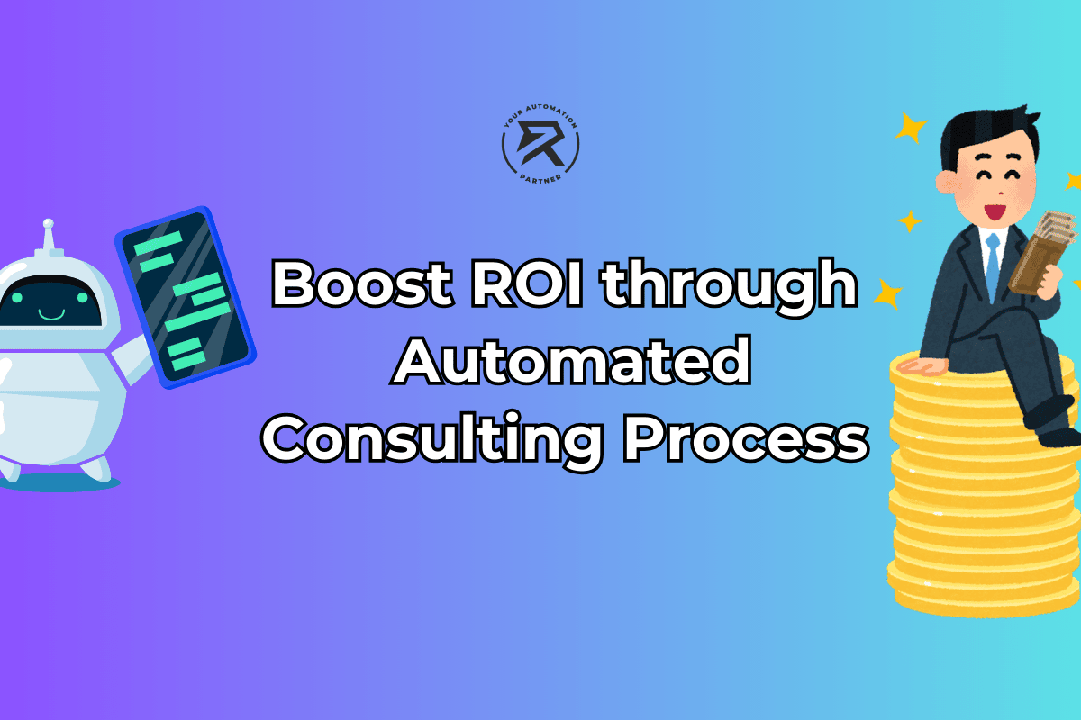 Boost ROI through  Automated Consulting Process 