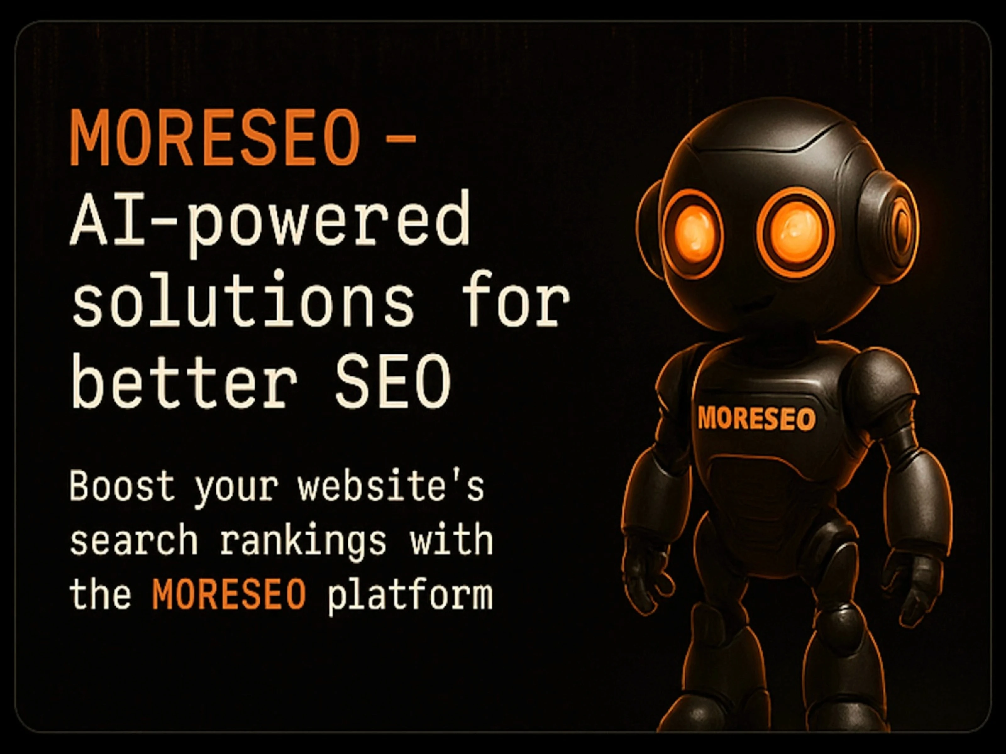 Promotional graphic featuring a robot with orange eyes against a black background, with the text 'MORESEO – AI-powered solutions for better SEO'.