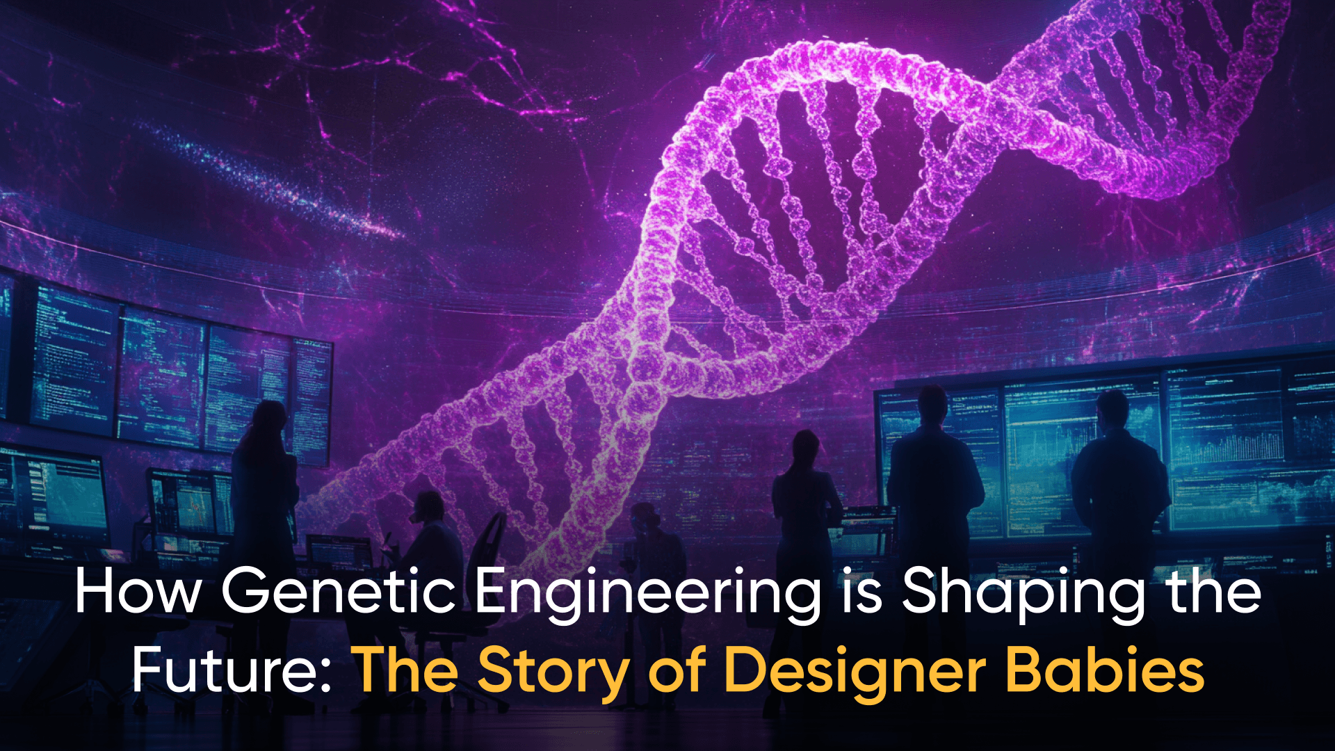 Futuristic depiction of genetic engineering with a glowing DNA strand and researchers analyzing data.