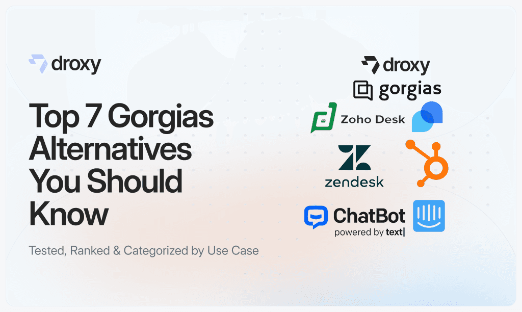 Top 7 Gorgias Alternatives You Should Know - Droxy AI