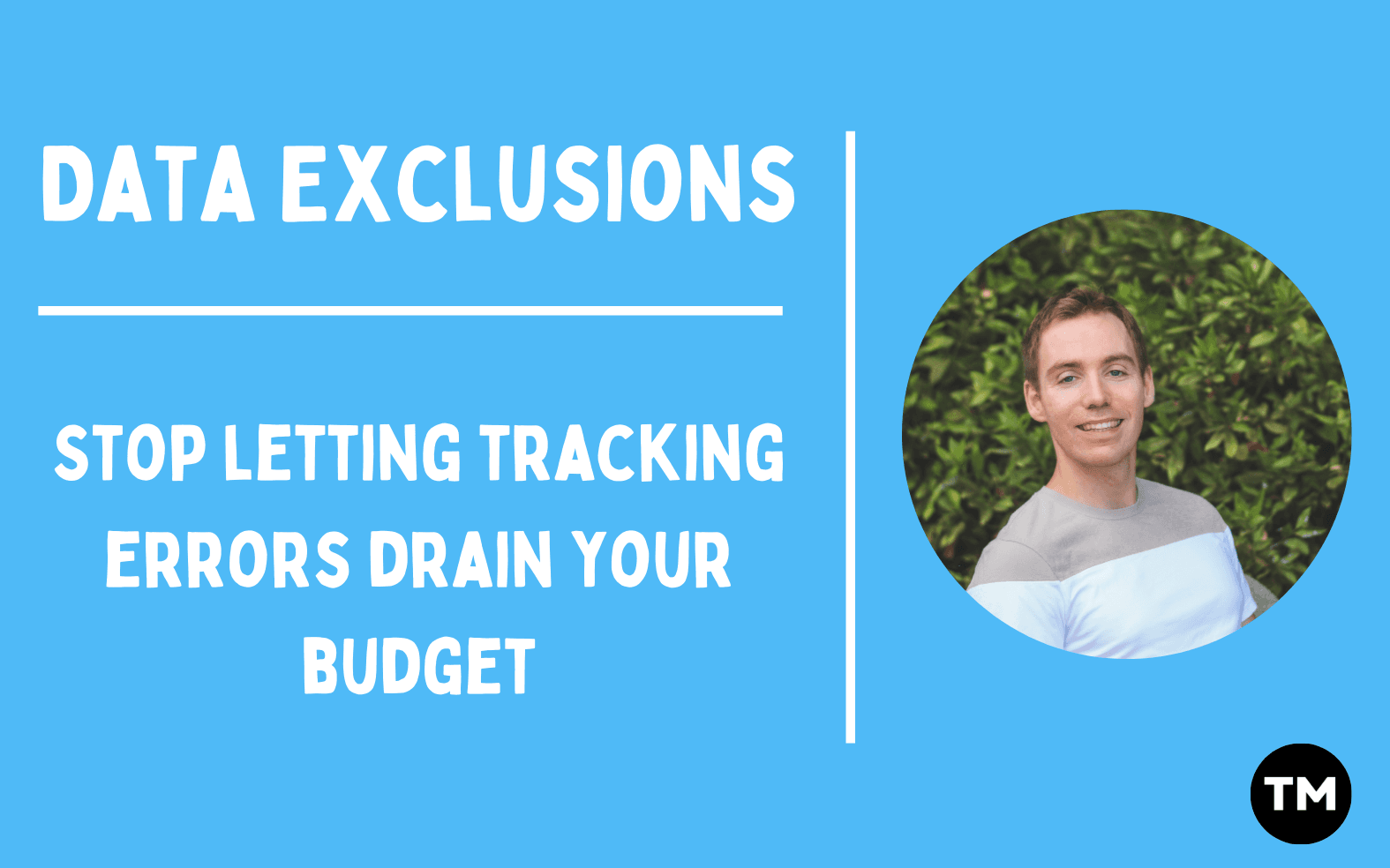  Paid Media Blog visual about using data exclusions in Google Ads to fix tracking issues and avoid wasted ad spend