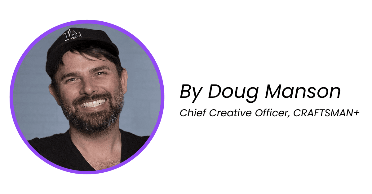 Doug, Creative Expert at CRAFTSMAN+