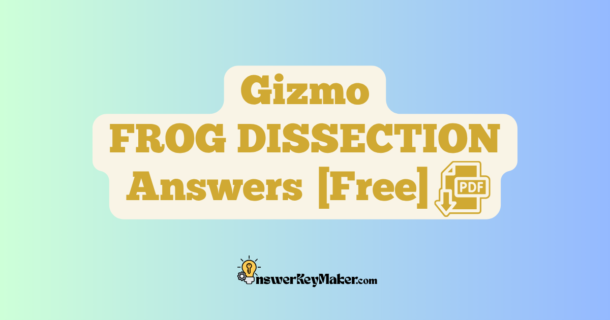Download Student Exploration Gizmo FROG DISSECTION Activity A, Activity B, Activity C Answer Key PDF for Free.
