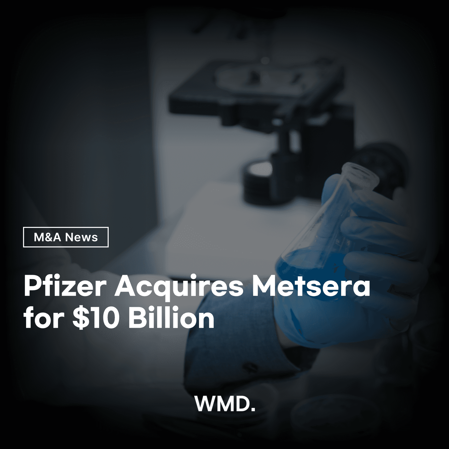 WMD M&A news card image featuring Pfizer’s $10 billion acquisition of Metsera. Background shows a laboratory scene with a researcher handling a chemical solution.