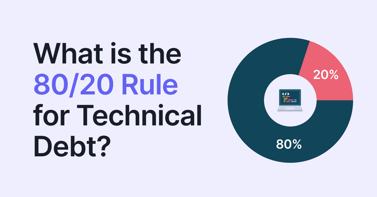 80/20 Rule for Technical Debt