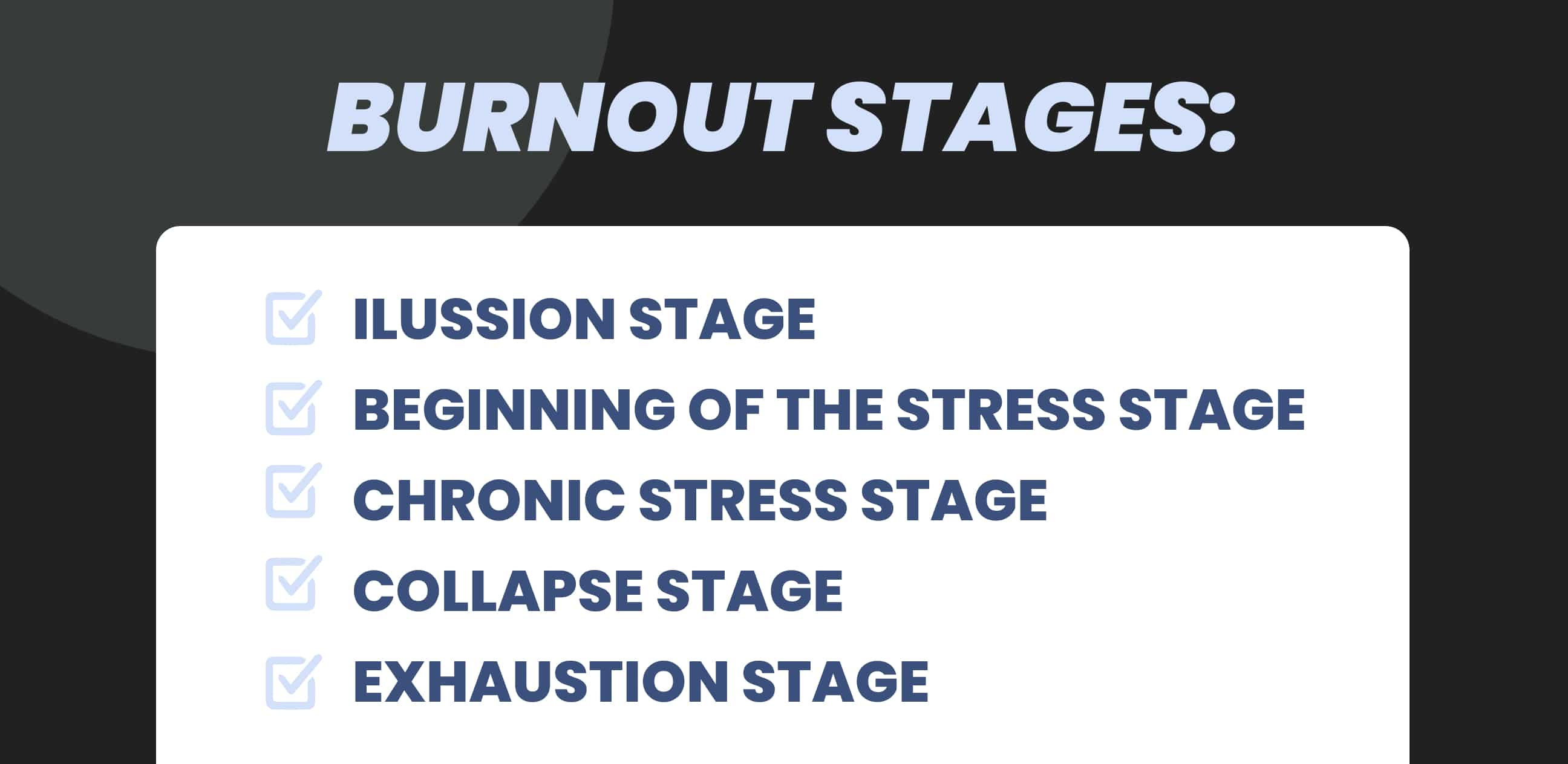 Burnout stages: Illusion stage, beginning of the stress stage, chronic stress stage, collapse stage and exhaustion stage