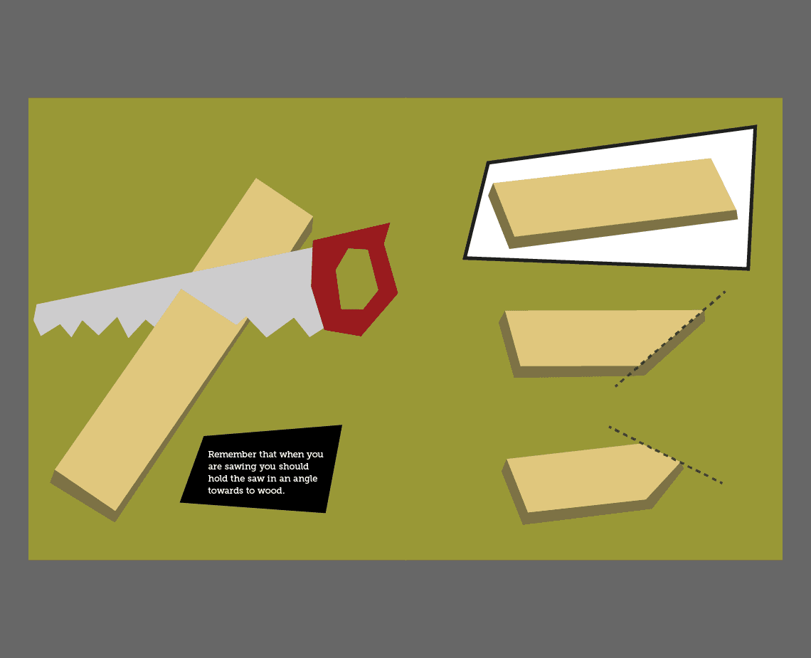 A stylized illustration of a saw with a red handle and gray blade is positioned diagonally on a green background. Four smaller, light-colored shapes are arranged to the right: a white rectangle, a trapezoid, a trapezoid with dashed lines, and a trapezoid with dashed lines. A black text box in the bottom left corner reads: “Remember that when you are sawing you should hold the saw in an angle towards wood.”