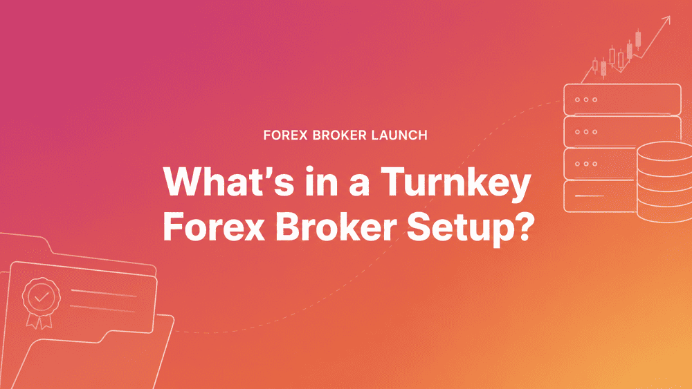 Turnkey Forex Broker Setup: What's Included
