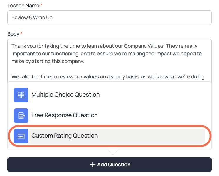 When editing an individual lesson, simply add a new question of the type "Custom Rating Question".