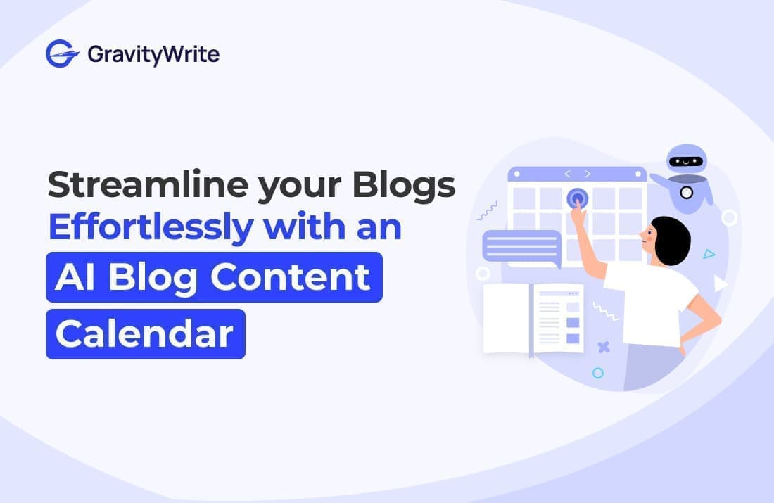 GravityWrite logo with 'Streamline your Blogs Effortlessly with an AI Blog Content Calendar.' Illustration of a person using a digital calendar.