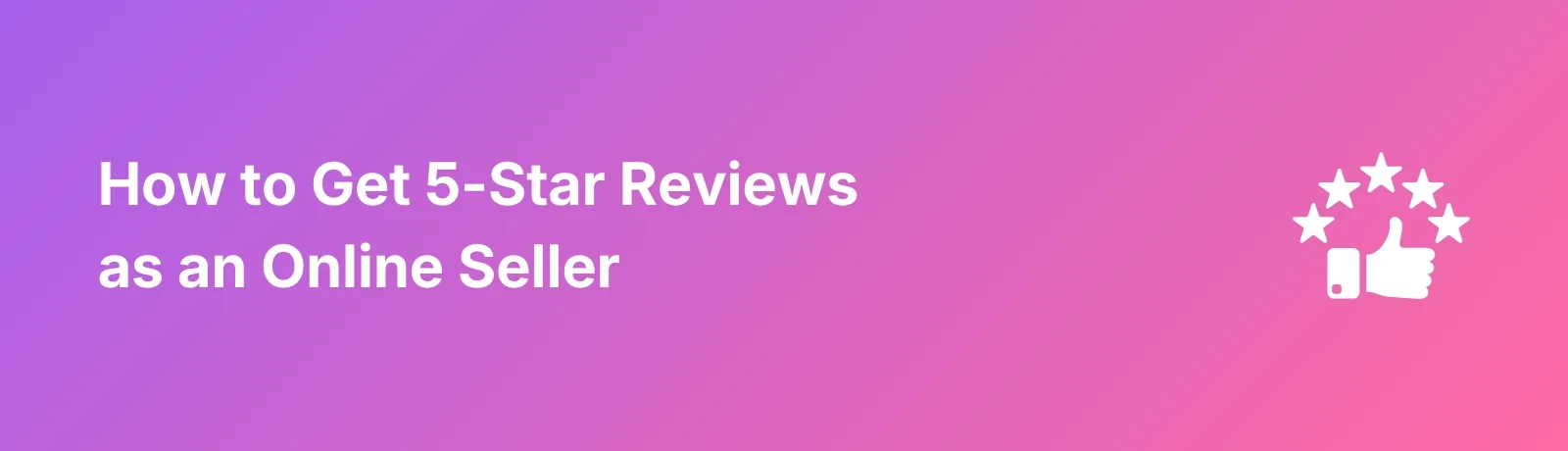 Getting 5 Star Reviews - Banner