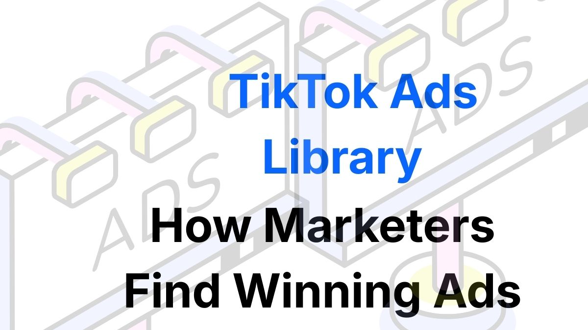 TikTok Ads Library Explained How Marketers Find Winning Ads