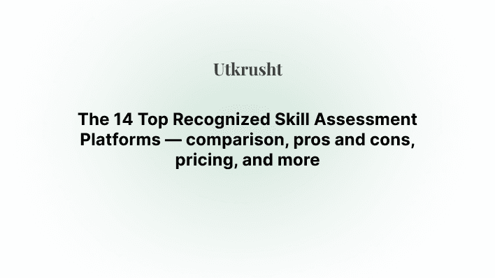 The 14 Top Recognized Skill Assessment Platforms — comparison, pros and cons, pricing, and more