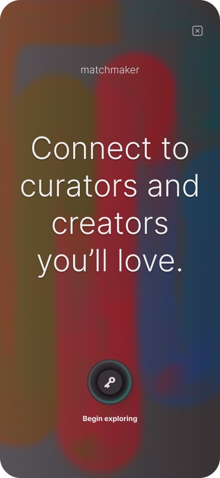 The intro screen of the app's Matchmaker feature, personalized to refine user collections and connect them with new curators and creators.