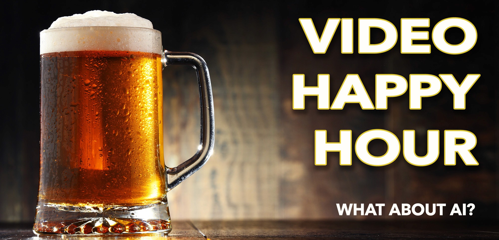 A cold glass mug of amber beer with foam next to bold text reading Video Happy Hour.