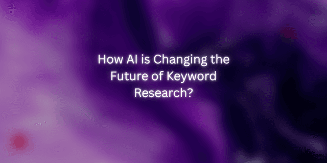 How AI is Changing the Future of Keyword Research?