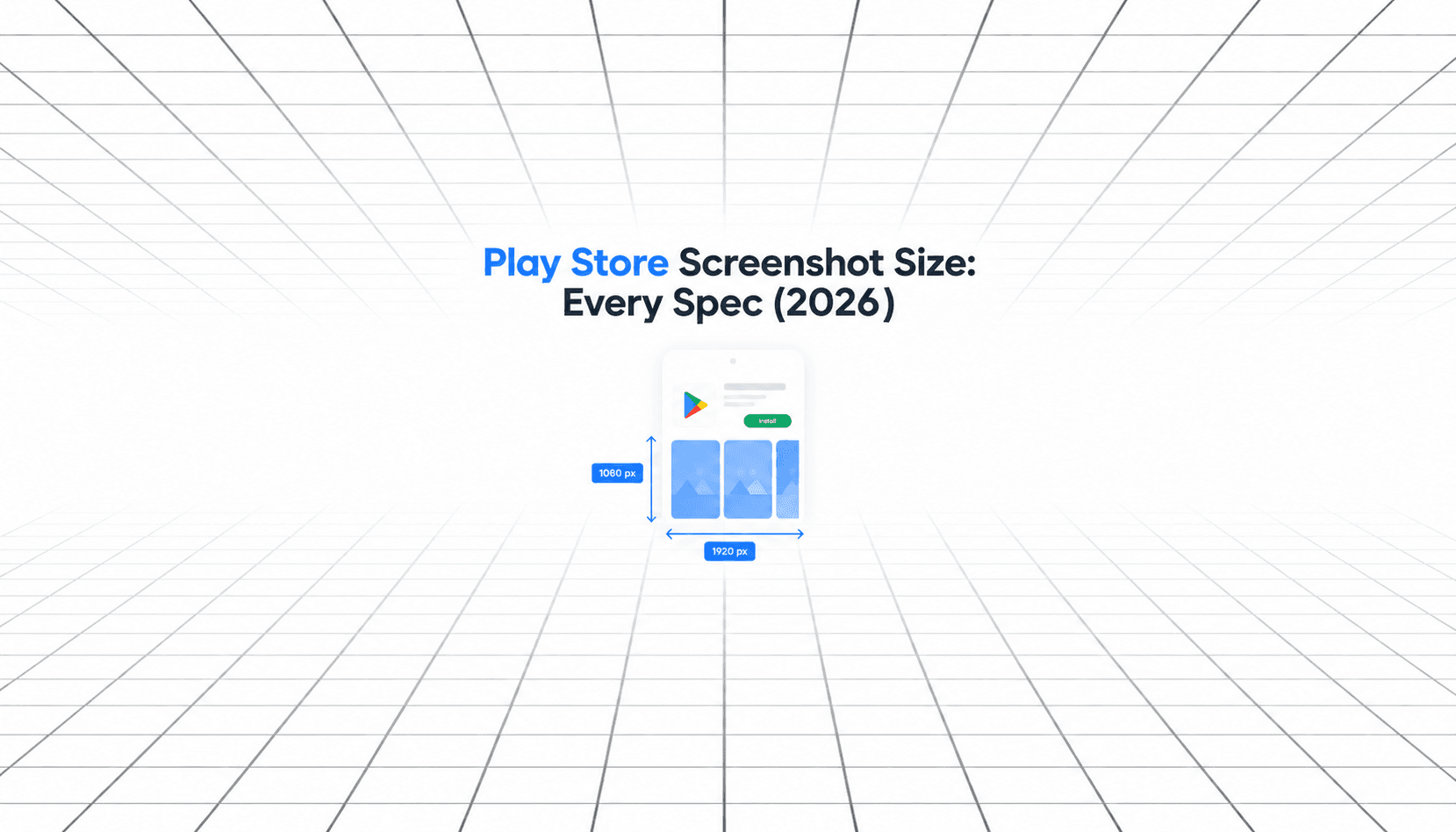 Play Store screenshot size guide showing a mobile app listing with 1080 × 1920 px dimensions on a minimalist perspective grid background.