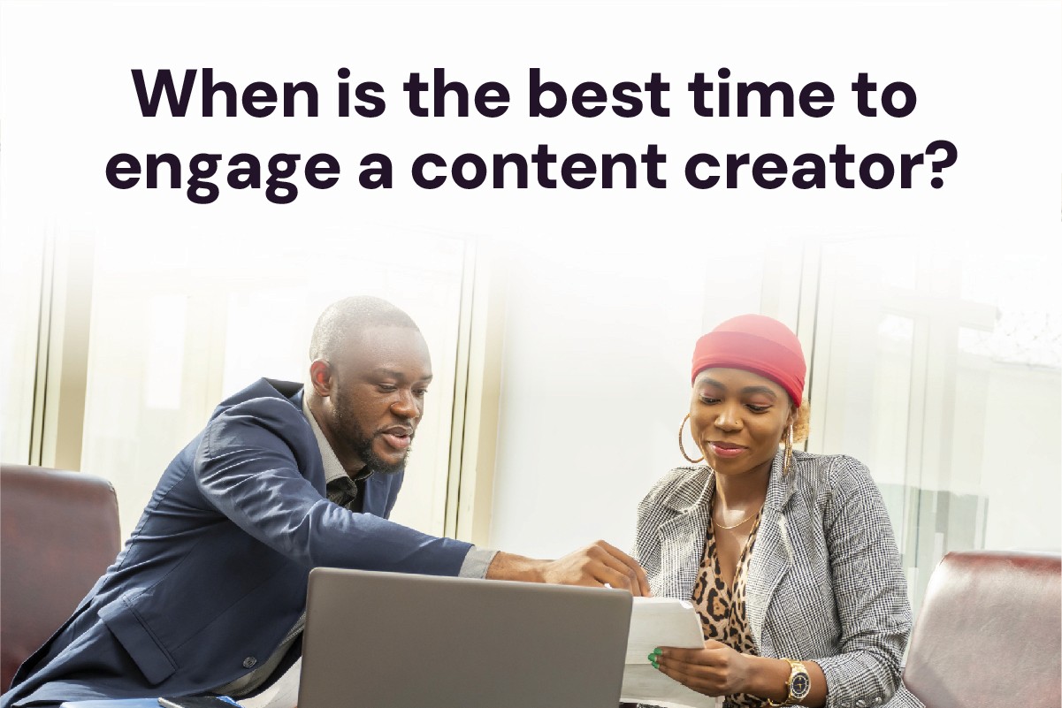 When Is the Best Time to Engage a Content Creator?