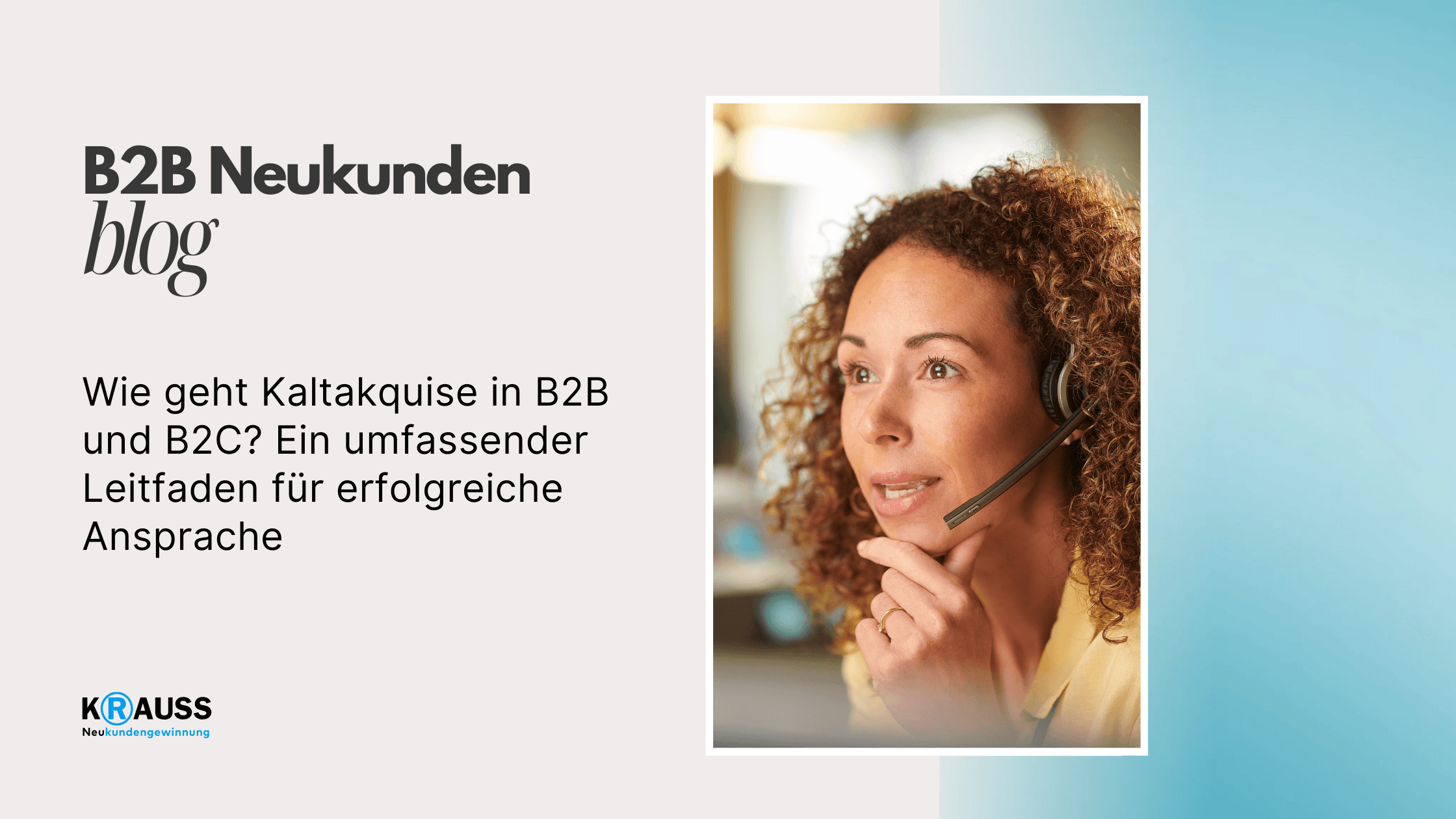 Wie geht Kaltakquise in B2B und B2C? Ein umfassender Leitfaden für erfolgreiche Ansprache