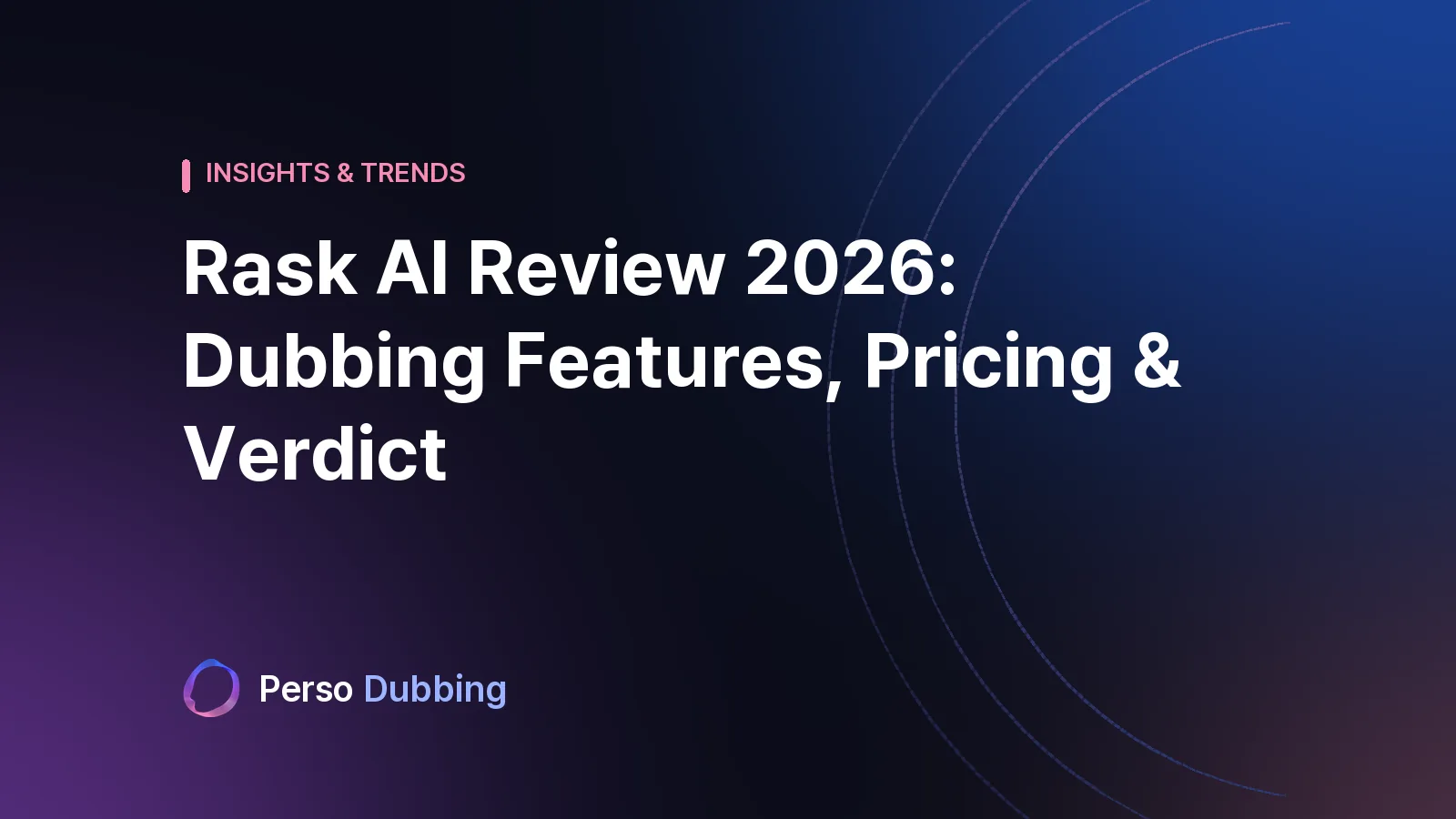 Rask AI Review 2026: Dubbing Features, Pricing & Verdict