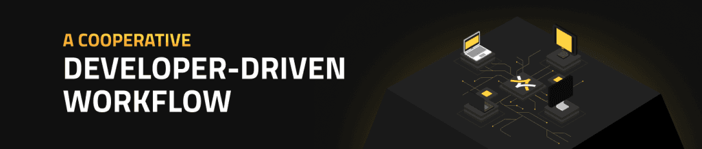 A Cooperative, Developer-Driven Workflow