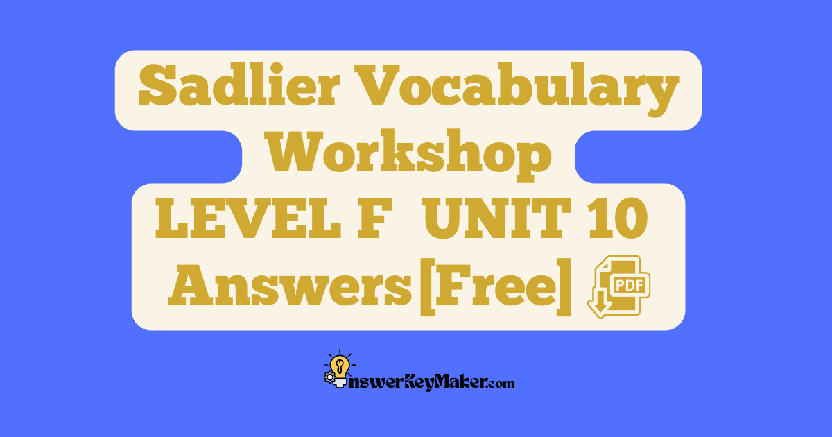 Download LEVEL F UNIT 10 free Sadlier Vocabulary Workshop PDF with answer key