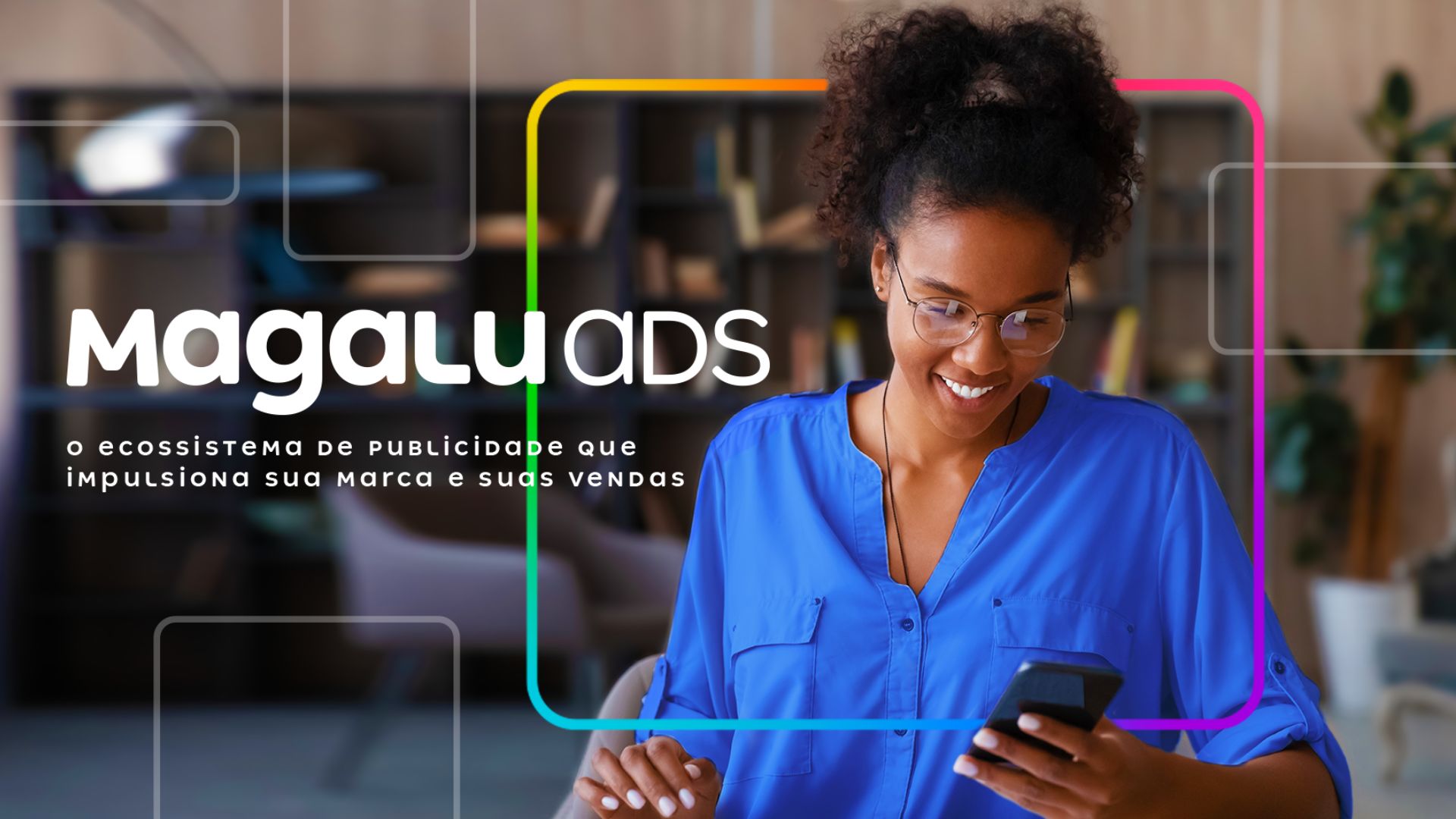 O cérebro da Lu: como Magalu Ads usa IA e se posiciona na chamada terceira onda da publicidade 