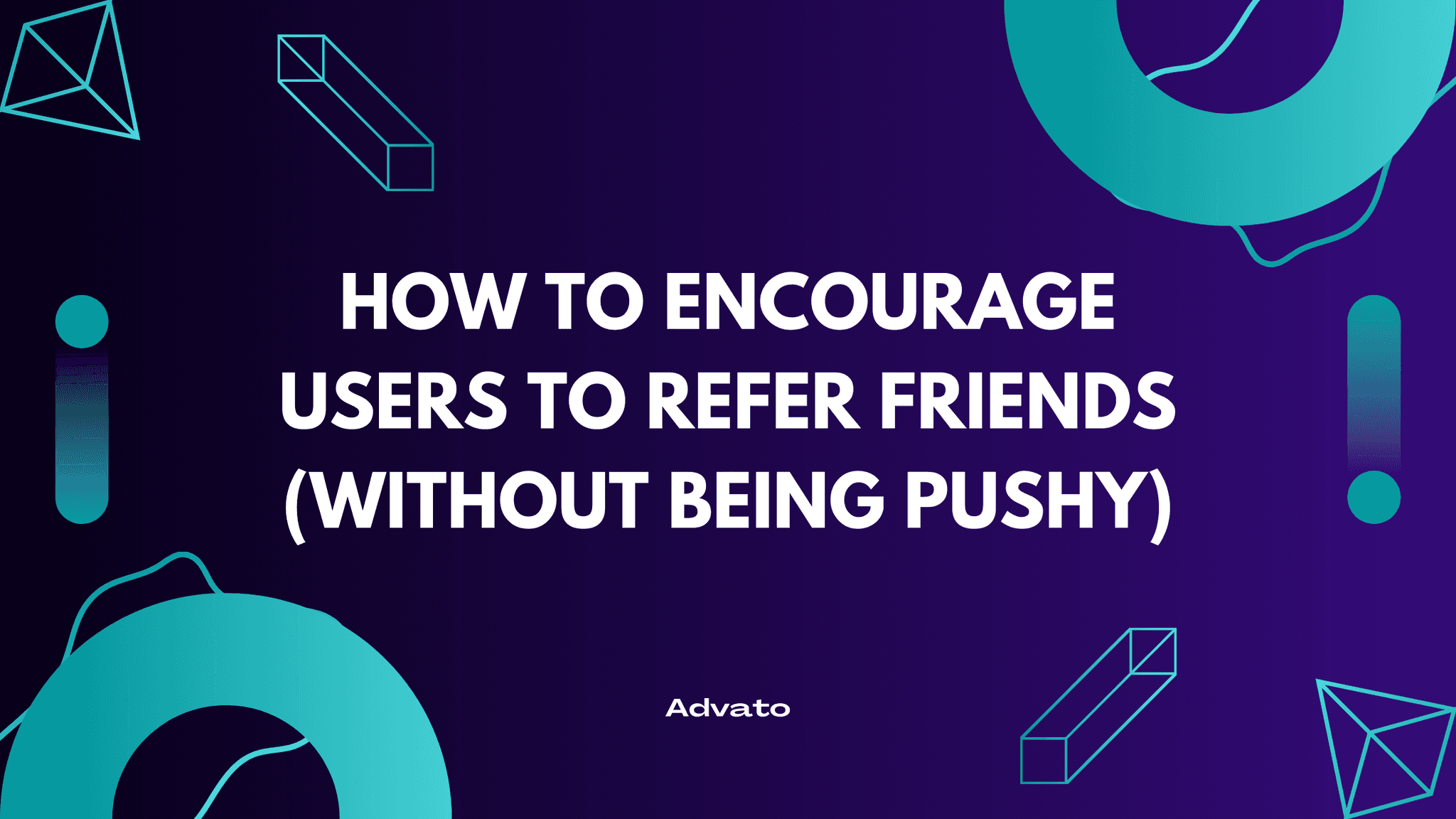 image with purple background and white text that says "How to Encourage Users to Refer Friends (Without Being Pushy)"