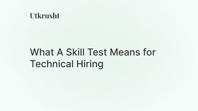What A Skill Test Means for Technical Hiring