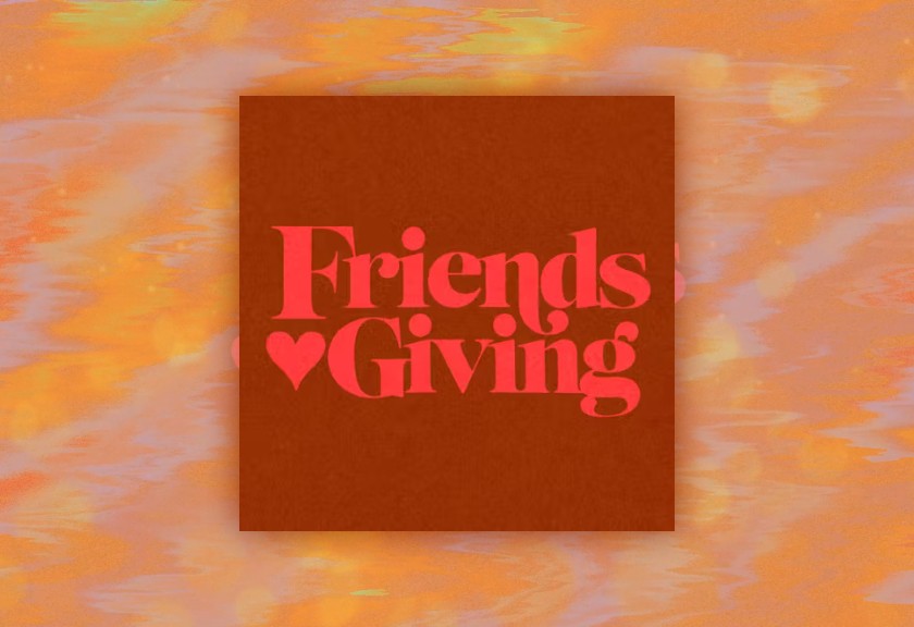 Warm orange background with bold red “Friendsgiving” text and heart accents.