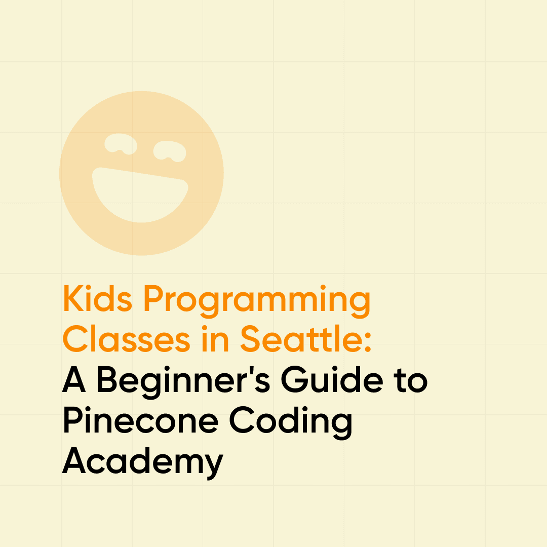 Kids Programming Classes in Seattle: A Beginner's Guide to Pinecone Coding Academy