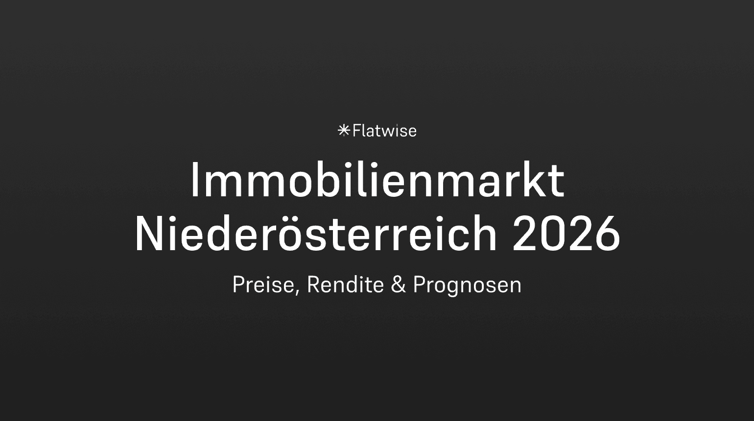 Das Titelbild zeigt den Titel "Immobilienmarkt Niederösterreich 2026", den Untertitel "Preise, Rendoite 6 Prognosen" sowie das Flatwise Logo.