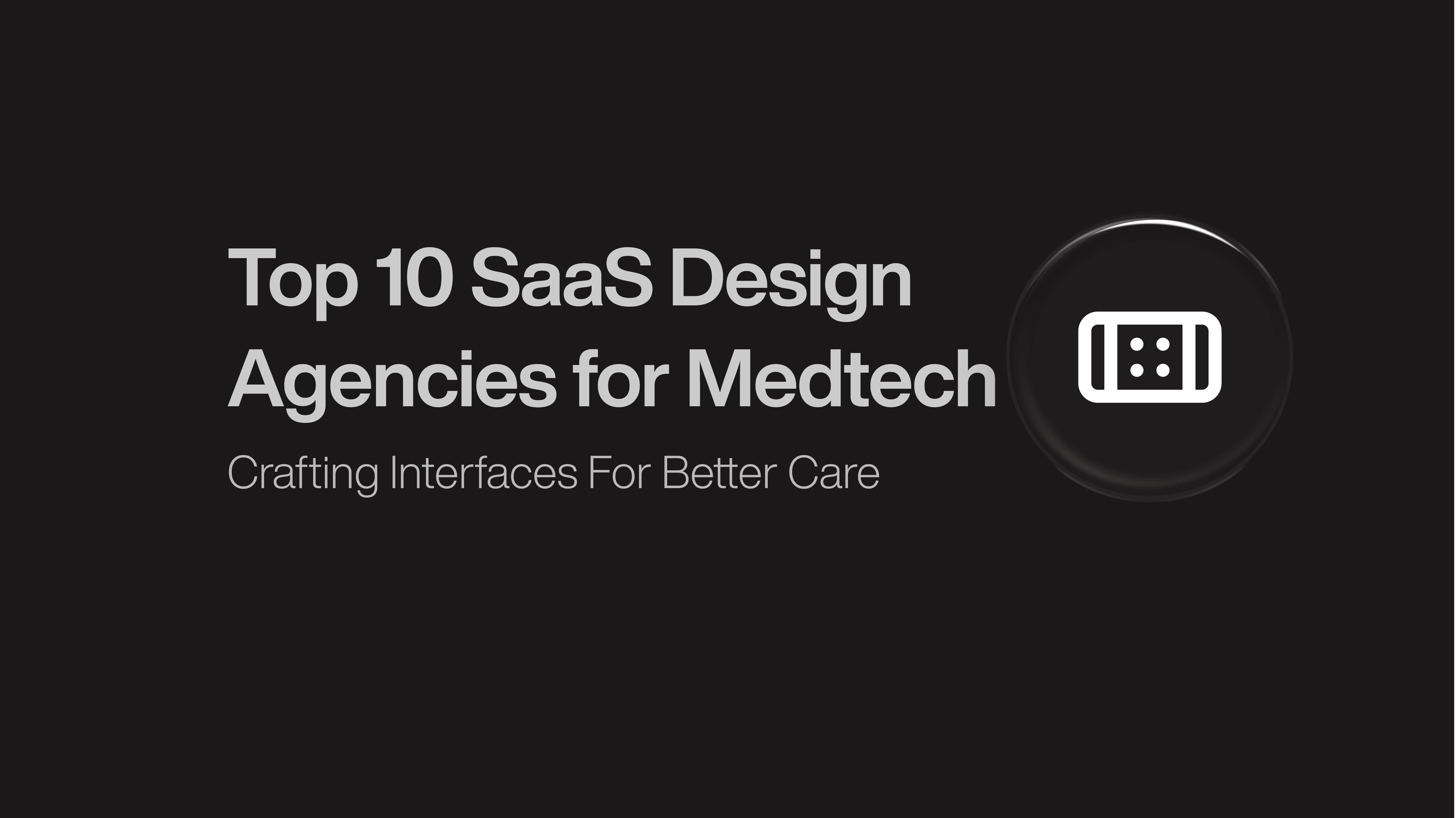 Top 10 SaaS Design Agencies for Medtech