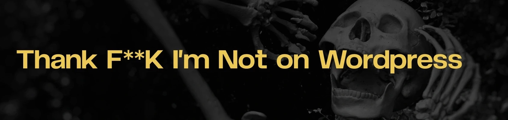 Thank F**K I'm Not on Wordpress