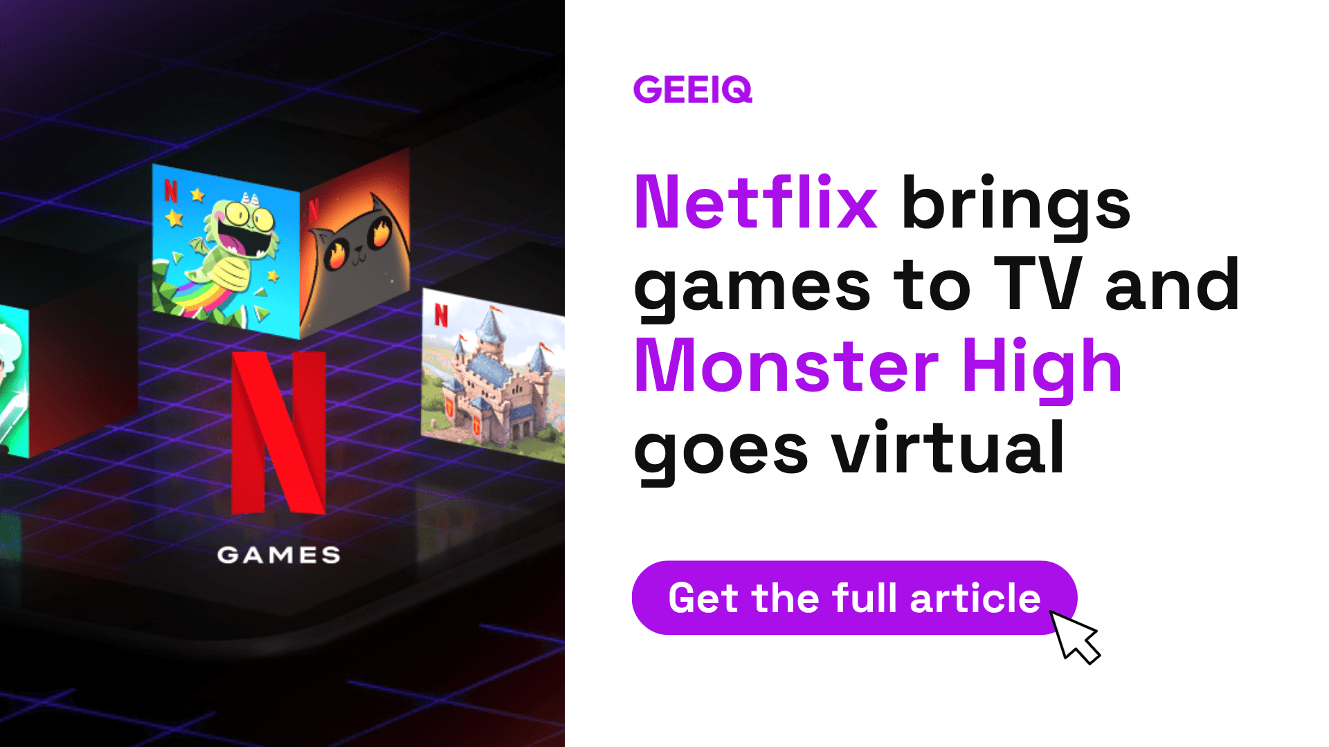 Netflix Brings Games To Tv And Monster High Goes Virtual
