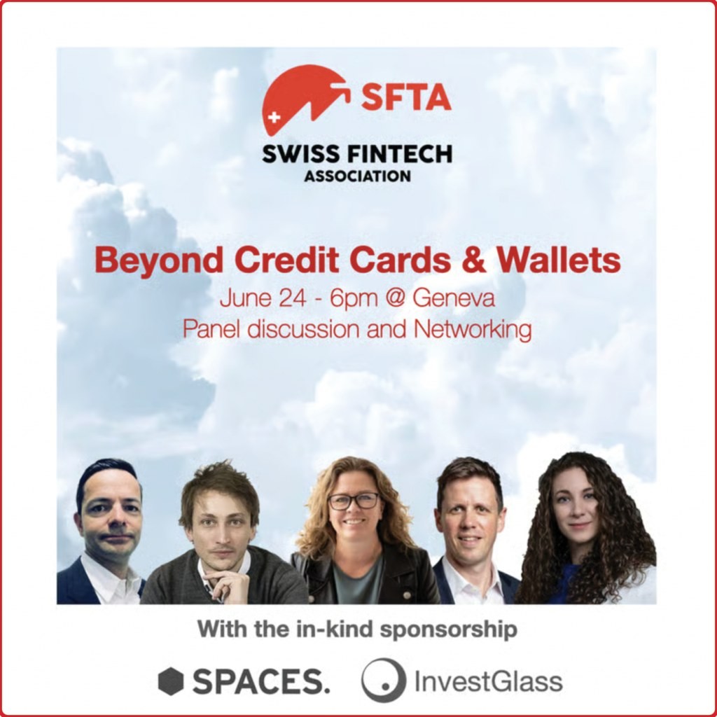 Flyer promoting the Swiss FIntech Association event. Text reads: Beyond Credit Cards & Wallets. June 24 - 6pm @ Geneva. Panel discssion and Networking. With the in-kind sponsorship: Spaces, InvestGlass