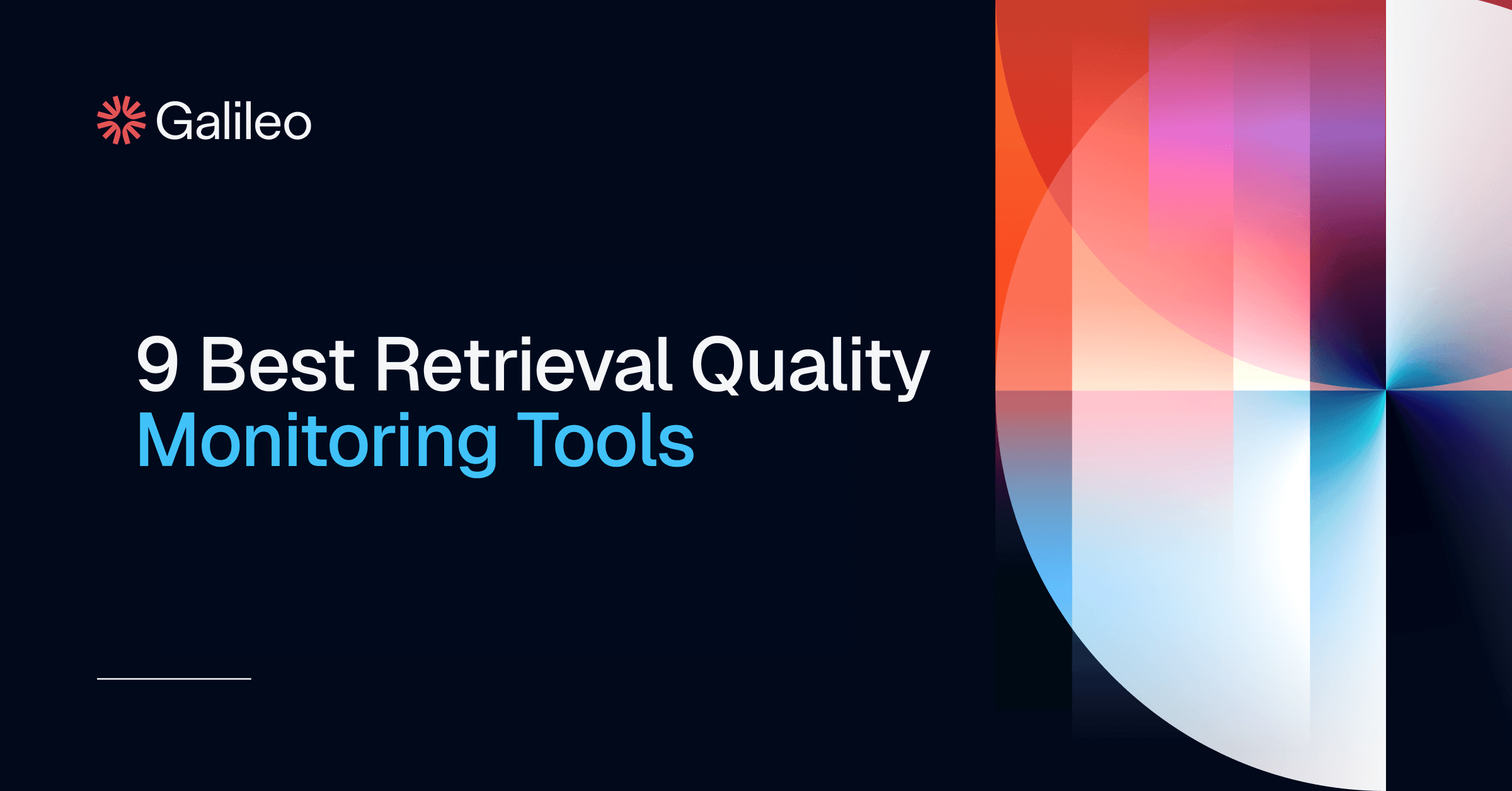 9 Best Retrieval Quality Monitoring Tools | Galileo