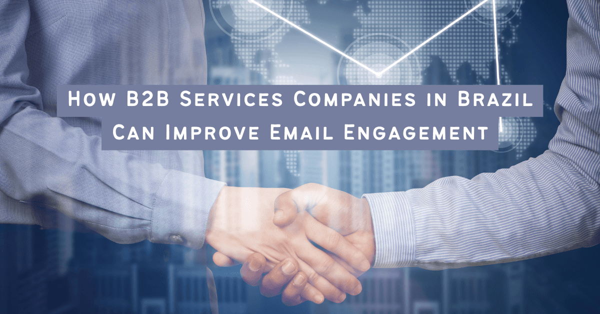 How B2B Services Companies in Brazil Can Improve Email Engagement