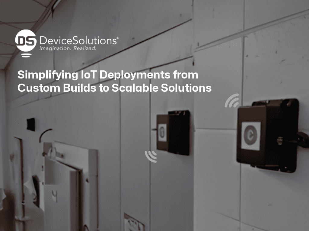 Simplifying IoT Deployments from Custom Builds to Scalable Solutions