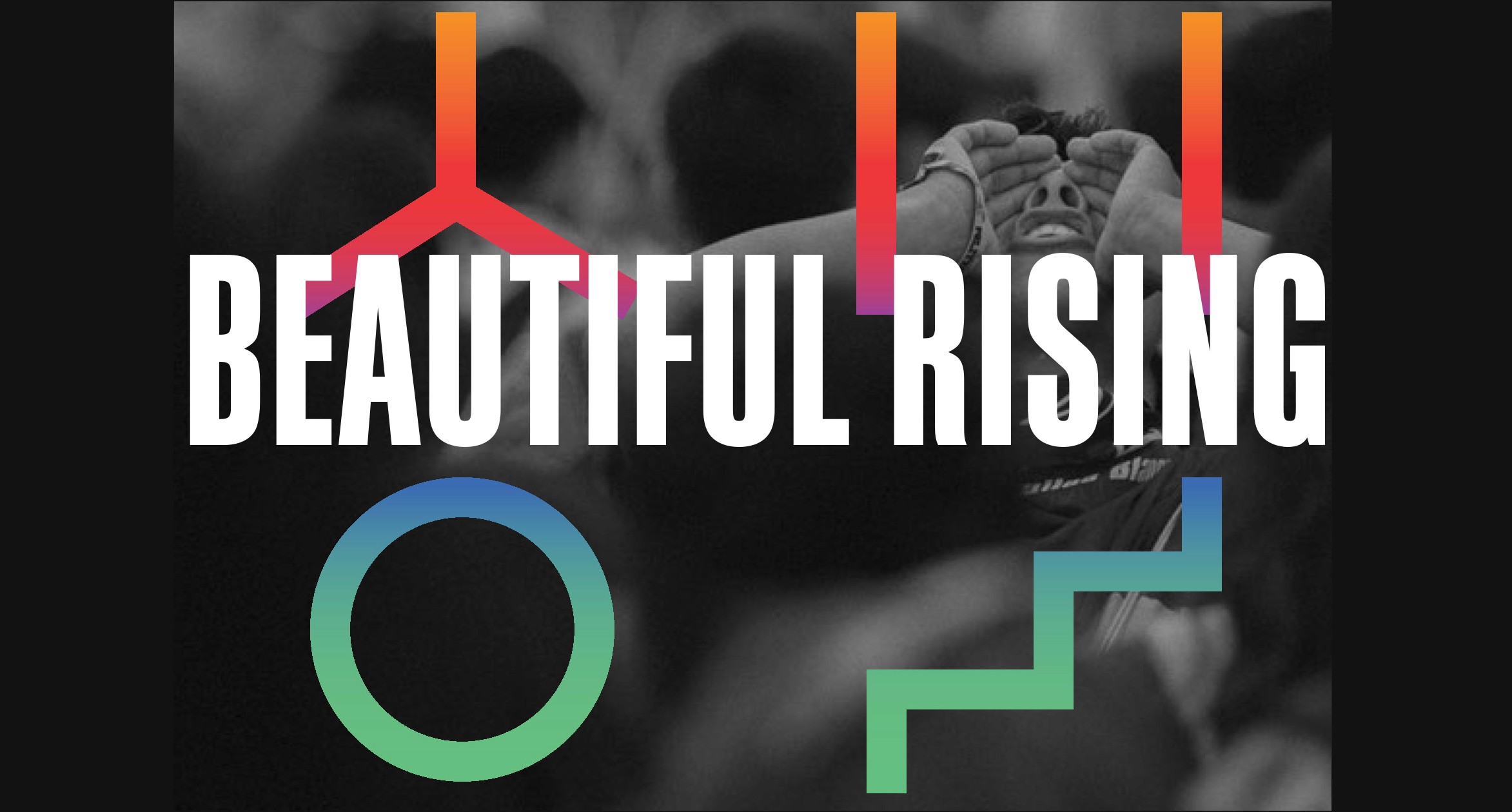 A black and white poster of a man yelling to the sky. Over the image there are some orange red purple gradient figures as well as some blue green gradient ones that look like lines circles and stairs. The poster has the title Beautiful Rising.